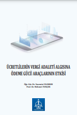ÜCRETLİLERİN VERGİ ADALETİ ALGISINA ÖDEME GÜCÜ ARAÇLARININ ETKİSİ